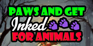 Paws & Get Inked for Animals: Holiday Edition